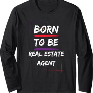 Born to be a Real Estate Agent Long Sleeve