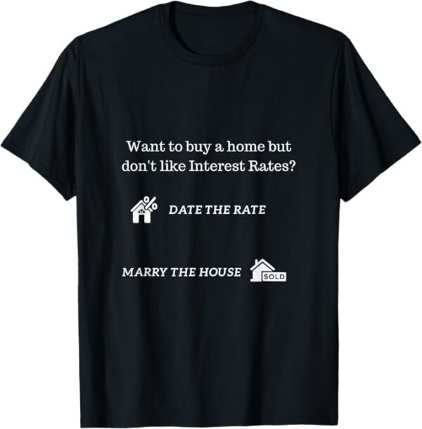 Mortgage Interest Rate Broker Salesperson Agent Finance T-Shirt