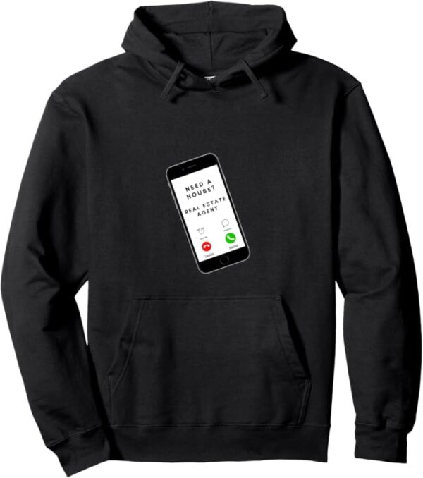 Need a house Salesperson Agent Cell Phone Image Just Call Pullover Hoodie