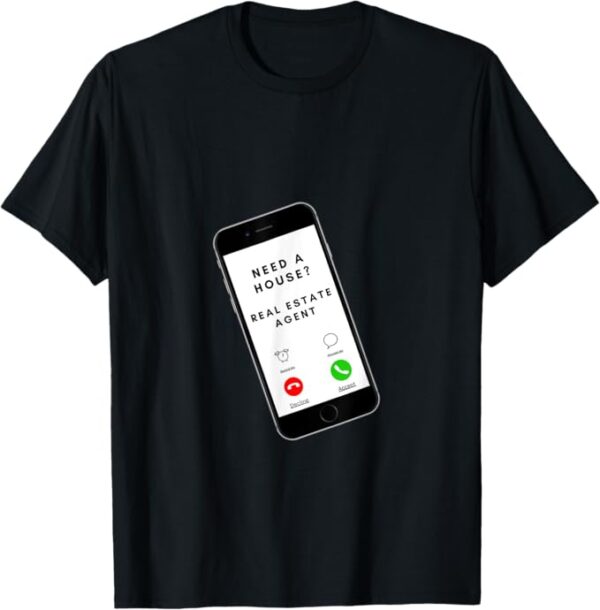 Need a house Salesperson Agent Cell Phone Image Just Call T-Shirt