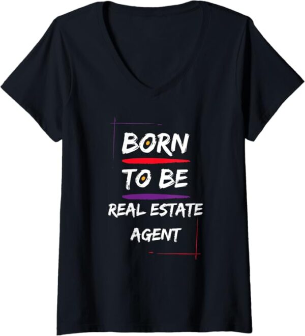 Womens Born to be a Real Estate Agent V-Neck T-Shirt