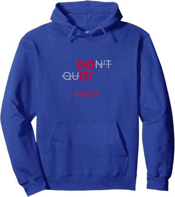 Do It Don't Quit #KWIF Slogan Pullover Hoodie