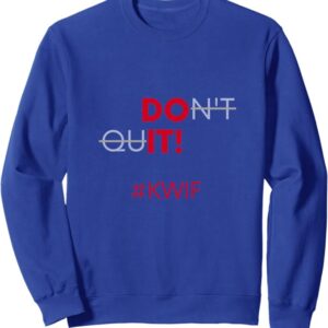 Do It Don't Quit #KWIF Slogan Sweatshirt