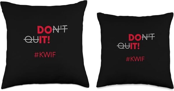 Do It Don't Quit #KWIF Slogan Throw Pillow